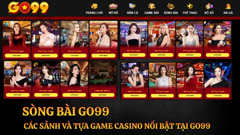 Danh sách các sảnh Casino nổi tiếng tại GO99 bao gồm Baccarat, Tài Xỉu, Xóc Đĩa, Rồng Hổ và Sicbo.